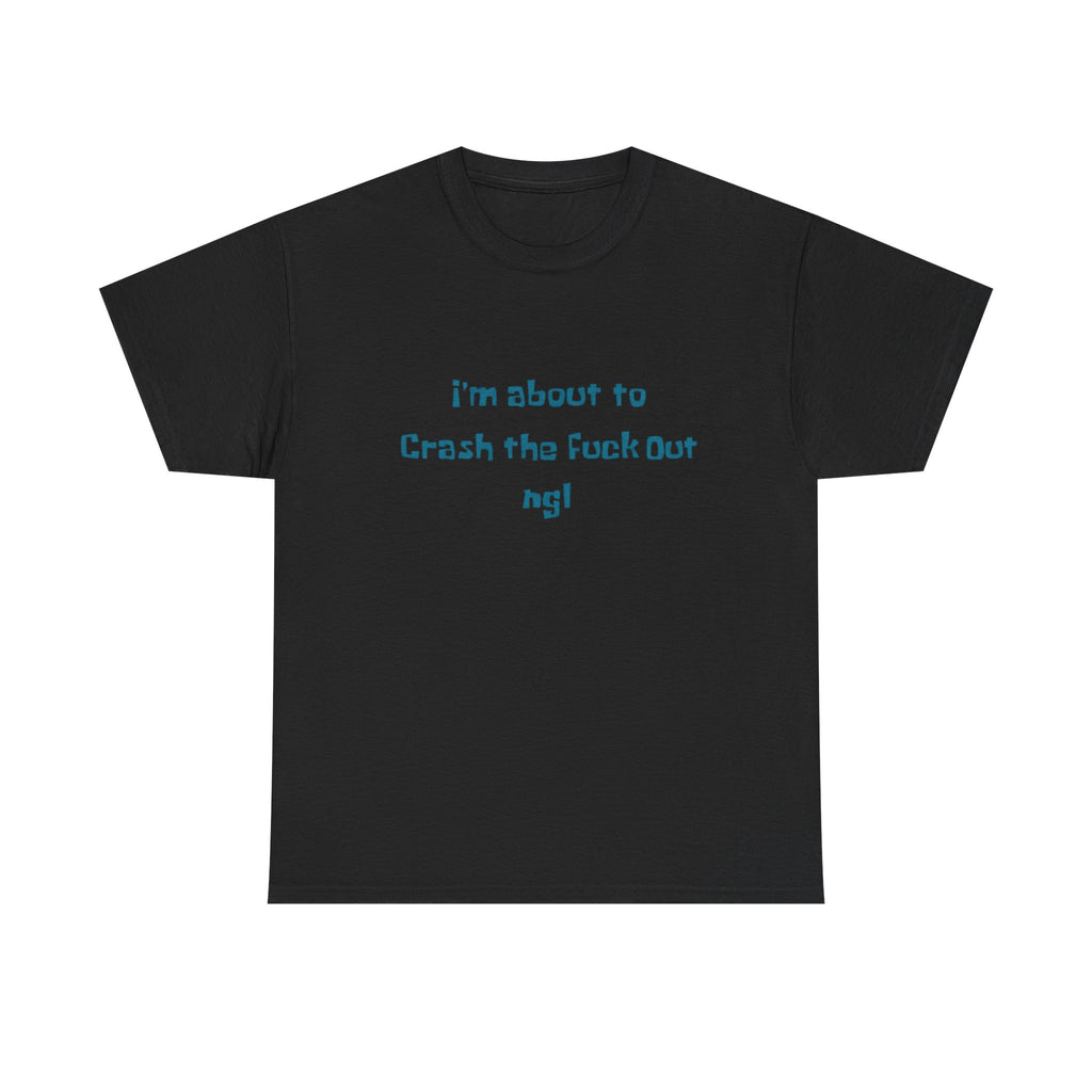 "I'm about to crash out ngl" Tshirt