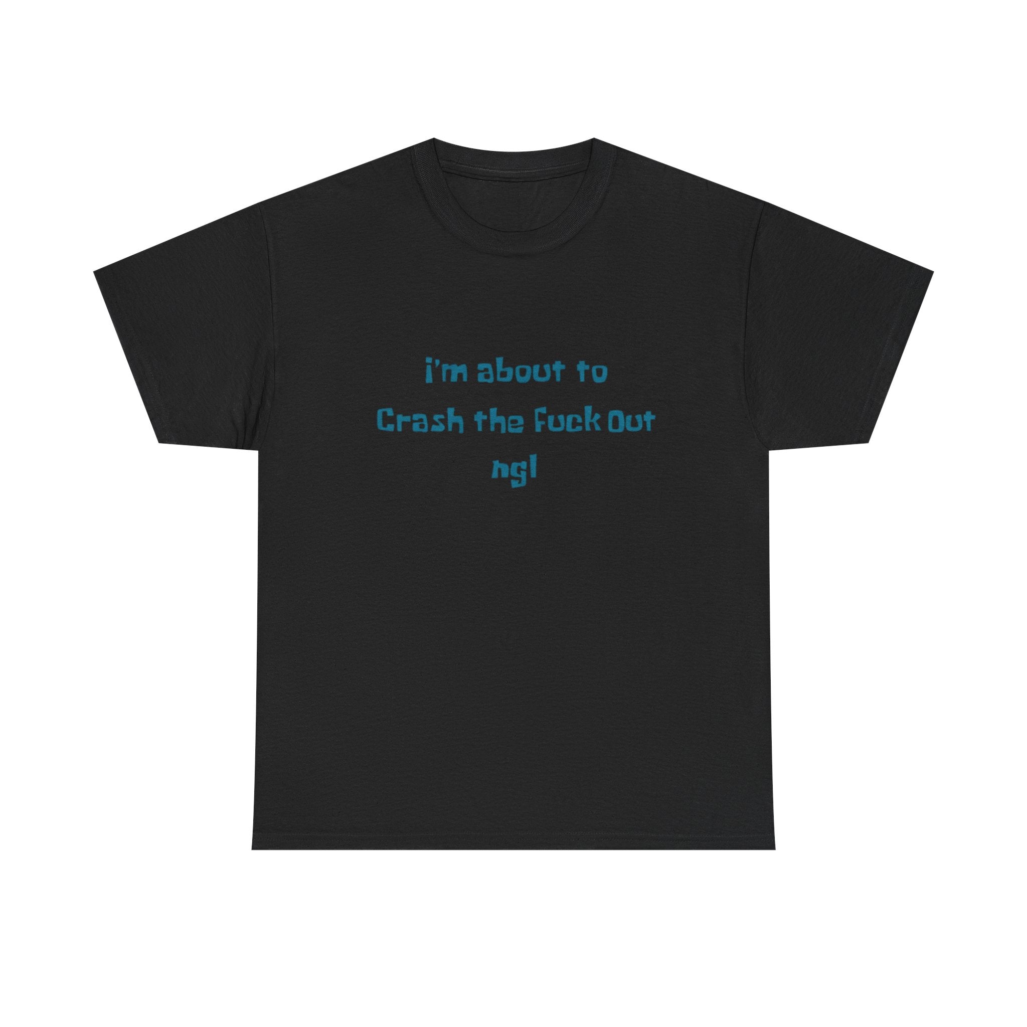 "I'm about to crash out ngl" Tshirt