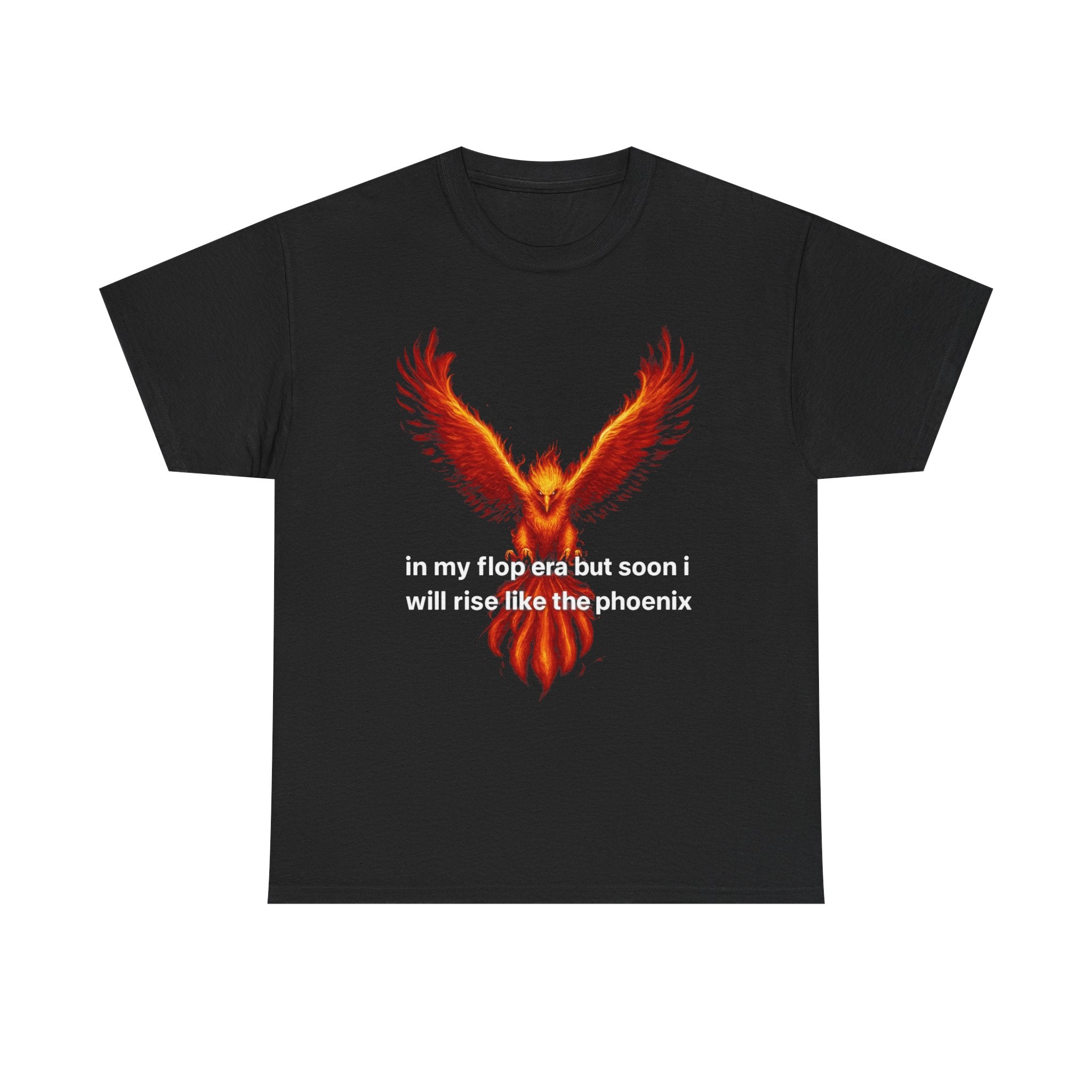 "flop era but soon will rise like the phoenix" Tshirt