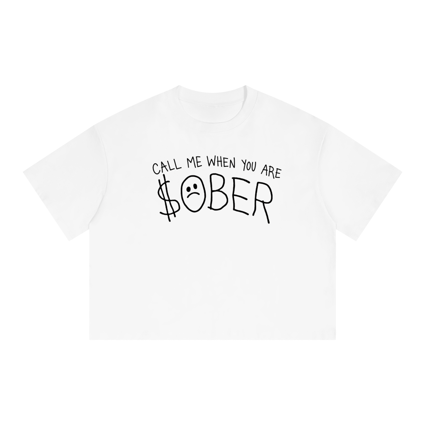 CALL ME WHEN YOU ARE $OBER BOXY DROP SHOULDER CROP T-SHIRT
