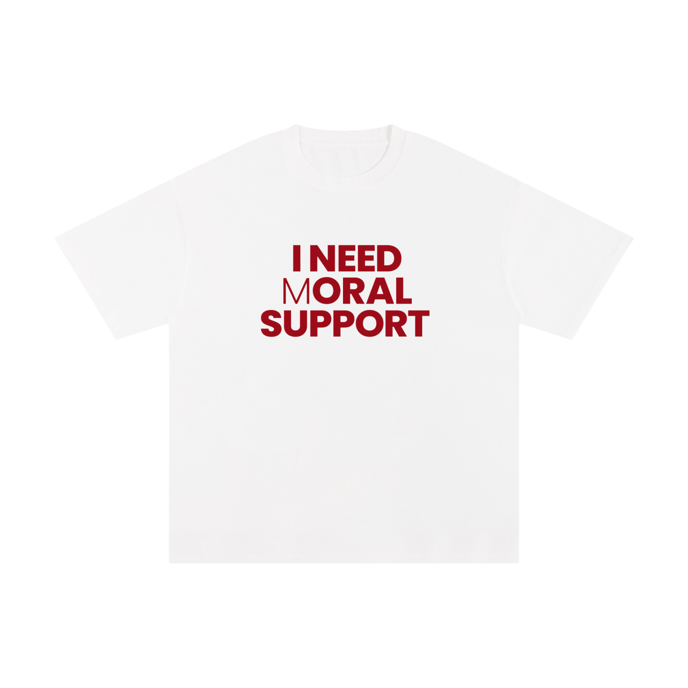 NEEDING M0RAL SUPPORT PURE COTTON T-SHIRT