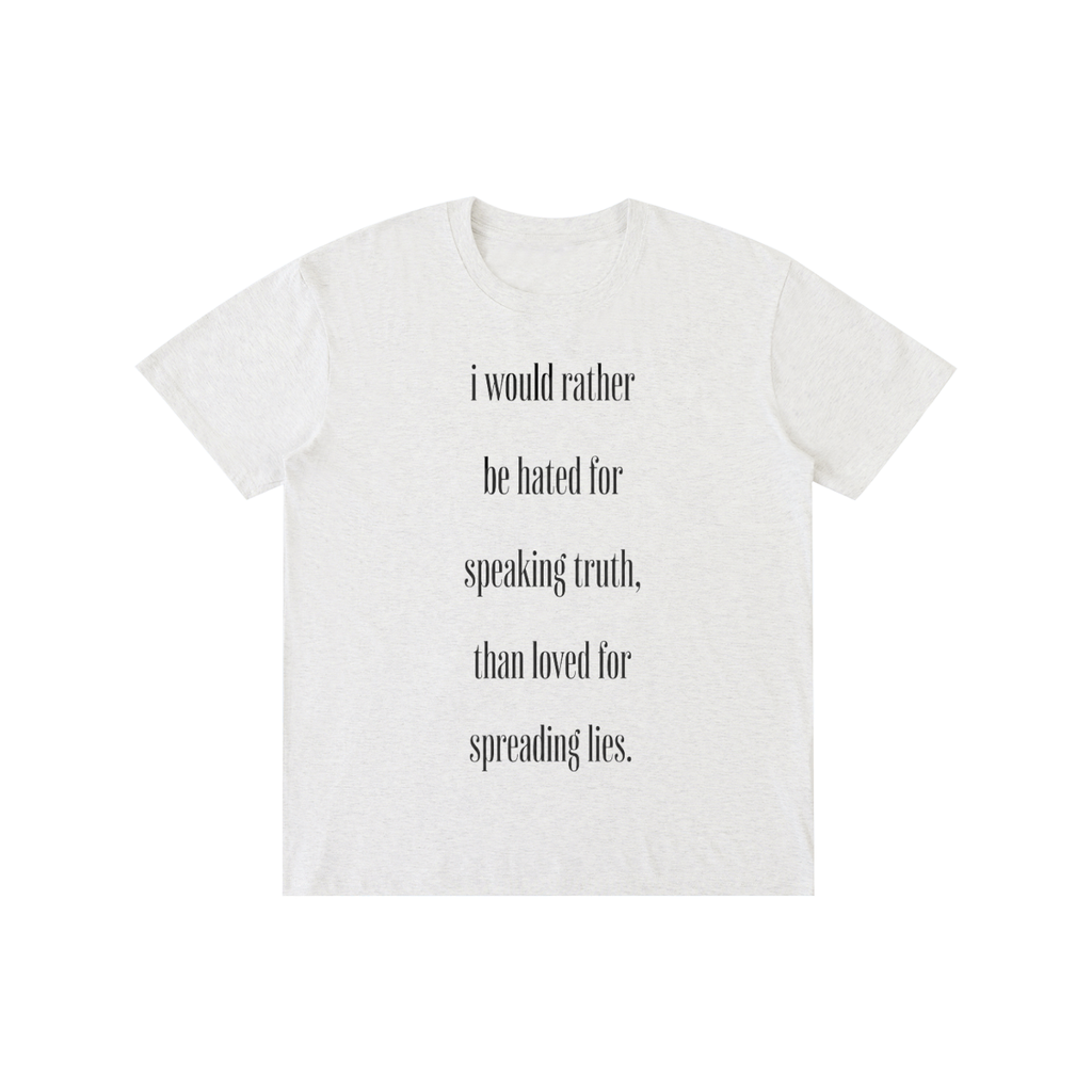 HATED FOR TRUTH OR LOVED FOR LIES COTTON T-SHIRT